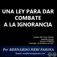 UNA LEY PARA DAR COMBATE A LA IGNORANCIA - Por BERNARDO NERI FARINA - Domingo, 26 de Marzo de 2023